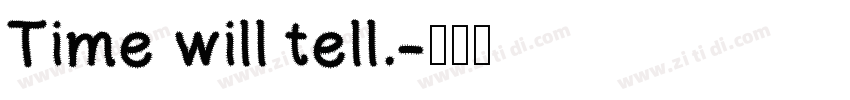 Time will tell.字体转换